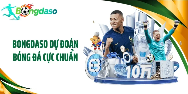 Bongdaso dự đoán bóng đá cực chuẩn