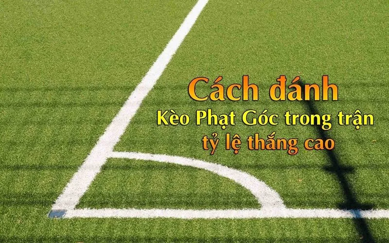 Tìm hiểu kèo phạt góc là gì?