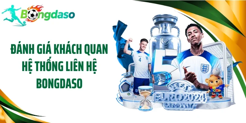 Đánh giá khách quan hệ thống liên hệ Bongdaso
