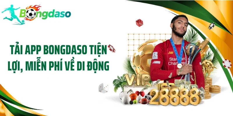 Tải app Bongdaso tiện lợi, miễn phí về di động