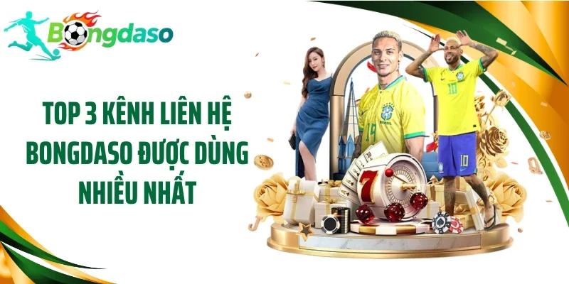 Top 3 kênh liên hệ Bongdaso được dùng nhiều nhất